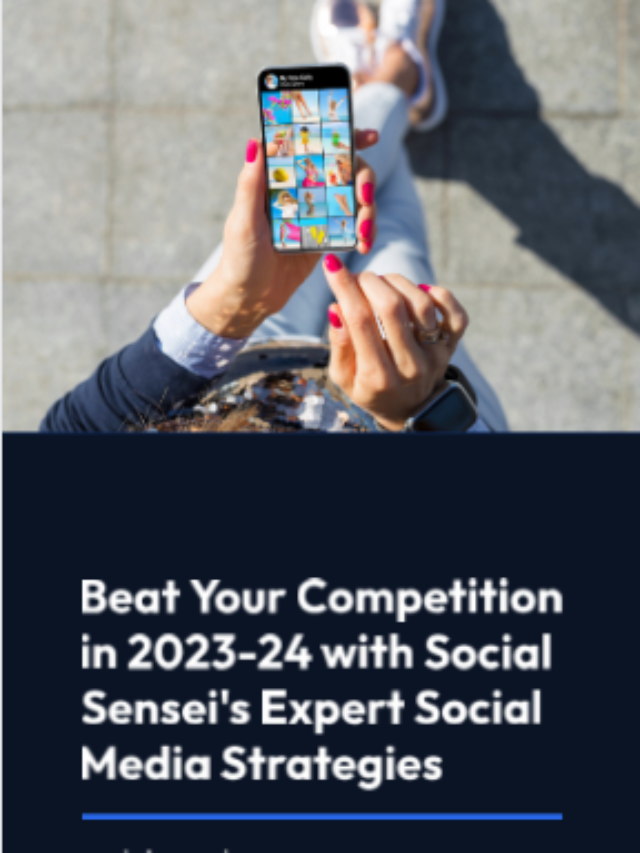 Beat Your Competition in 2023-24 with Social Sensei’s Expert Social Media Strategies.