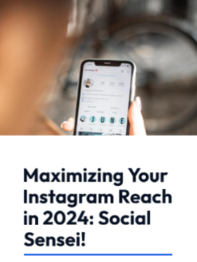 Maximizing Your Instagram Reach in 2024: Social Sensei!